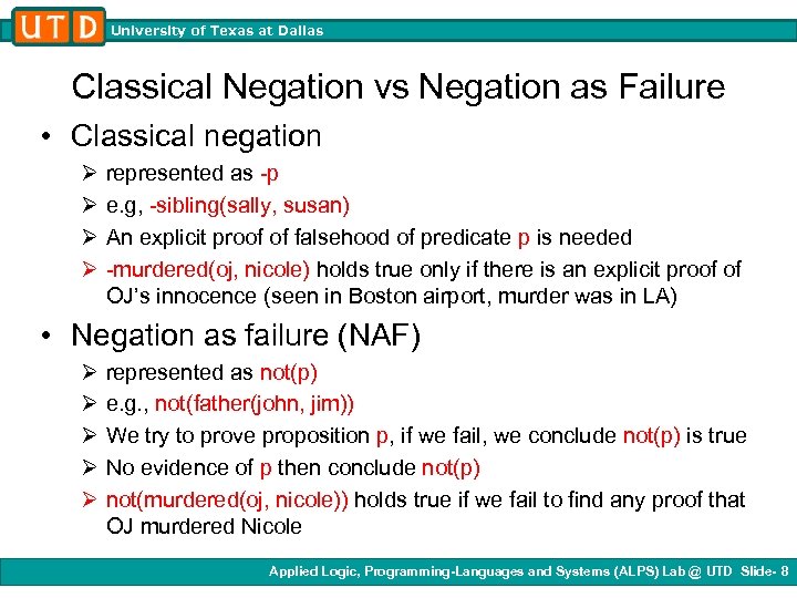 University of Texas at Dallas Classical Negation vs Negation as Failure • Classical negation