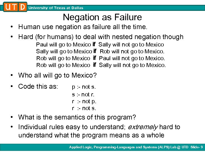 University of Texas at Dallas Negation as Failure • Human use negation as failure