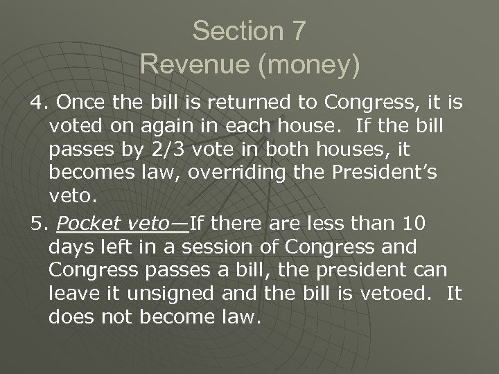 Section 7 Revenue (money) 4. Once the bill is returned to Congress, it is