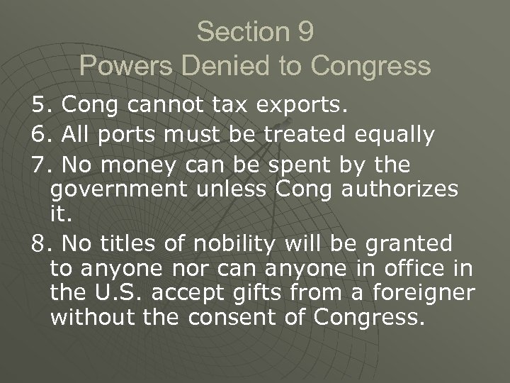 Section 9 Powers Denied to Congress 5. Cong cannot tax exports. 6. All ports