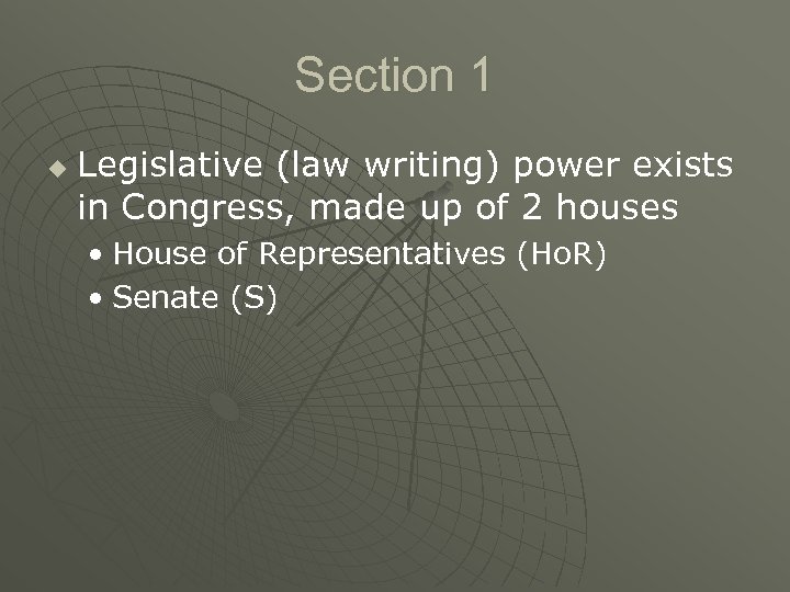 Section 1 u Legislative (law writing) power exists in Congress, made up of 2
