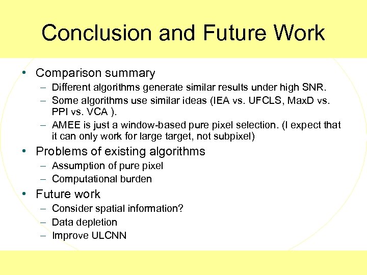Conclusion and Future Work • Comparison summary – Different algorithms generate similar results under