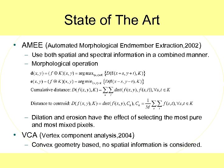 State of The Art • AMEE (Automated Morphological Endmember Extraction, 2002) – Use both