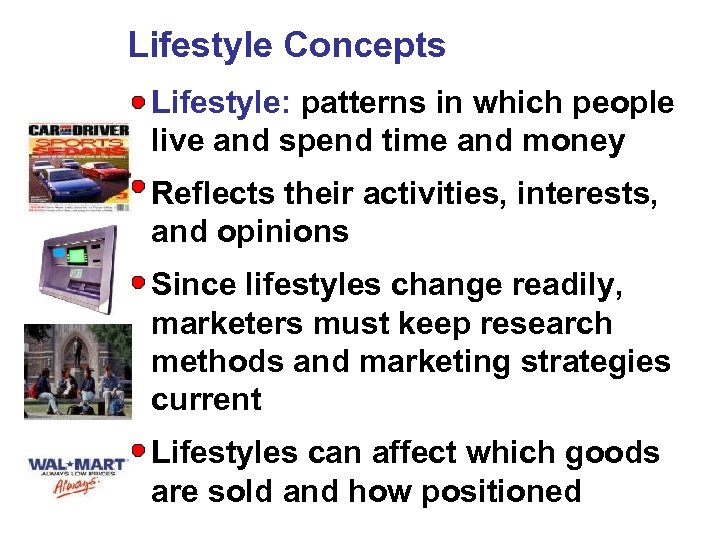 Lifestyle Concepts Lifestyle: patterns in which people live and spend time and money Reflects