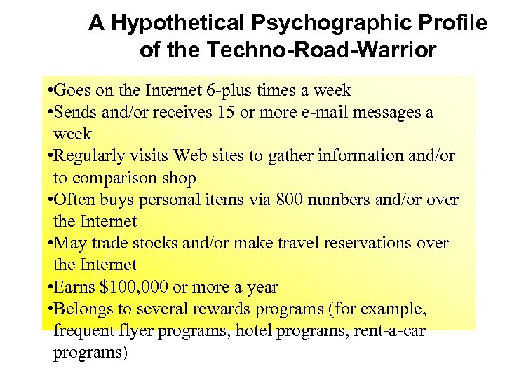 A Hypothetical Psychographic Profile of the Techno-Road-Warrior • Goes on the Internet 6 -plus