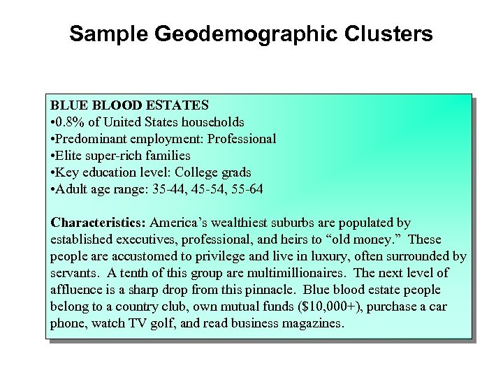 Sample Geodemographic Clusters BLUE BLOOD ESTATES • 0. 8% of United States households •