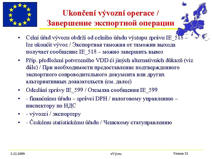 Ukončení vývozní operace / Завершение экспортной операции • Celní úřad vývozu obdrží od celního