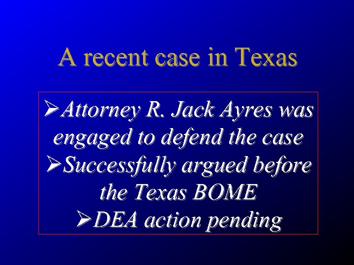 A recent case in Texas ØAttorney R. Jack Ayres was engaged to defend the