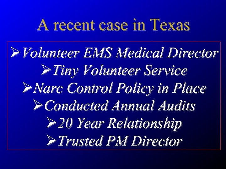 A recent case in Texas ØVolunteer EMS Medical Director ØTiny Volunteer Service ØNarc Control