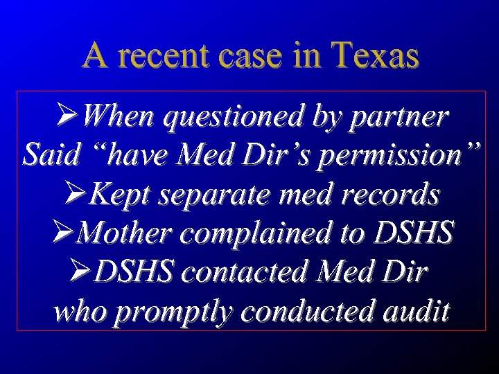 A recent case in Texas ØWhen questioned by partner Said “have Med Dir’s permission”