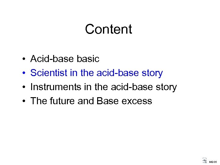 Content • • Acid-base basic Scientist in the acid-base story Instruments in the acid-base