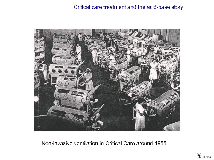 Critical care treatment and the acid-base story Non-invasive ventilation in Critical Care around 1955