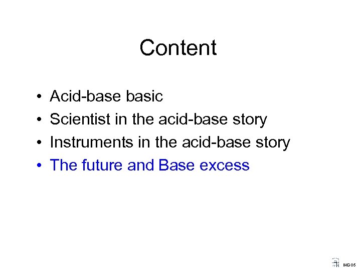 Content • • Acid-base basic Scientist in the acid-base story Instruments in the acid-base