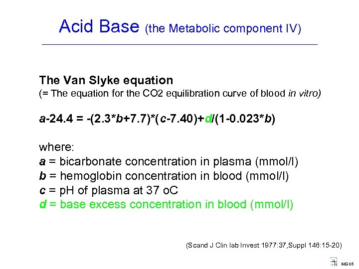 Acid Base (the Metabolic component IV) ____________________________________ The Van Slyke equation (= The equation