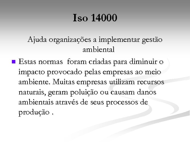 Iso 14000 Ajuda organizações a implementar gestão ambiental n Estas normas foram criadas para