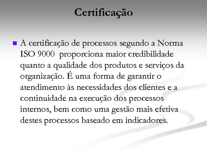 Certificação n A certificação de processos segundo a Norma ISO 9000 proporciona maior credibilidade