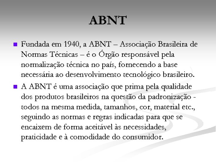 ABNT n n Fundada em 1940, a ABNT – Associação Brasileira de Normas Técnicas
