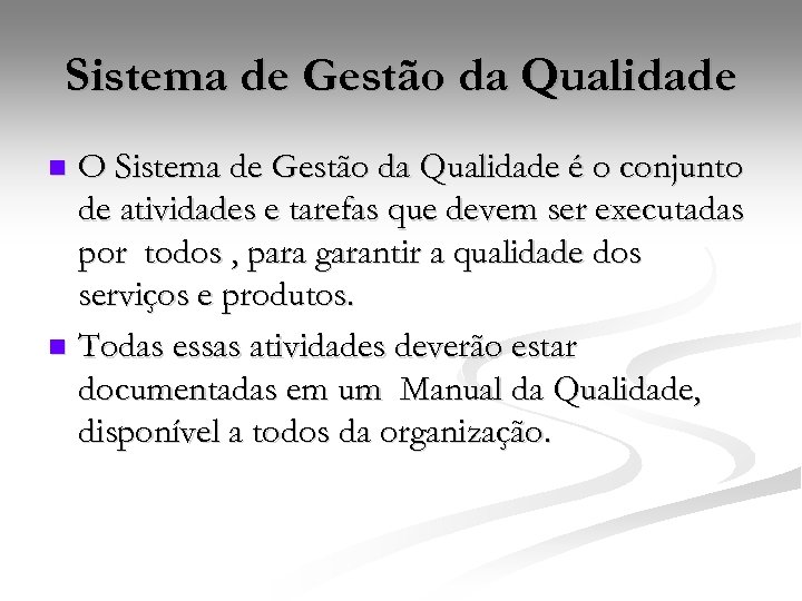 Sistema de Gestão da Qualidade O Sistema de Gestão da Qualidade é o conjunto