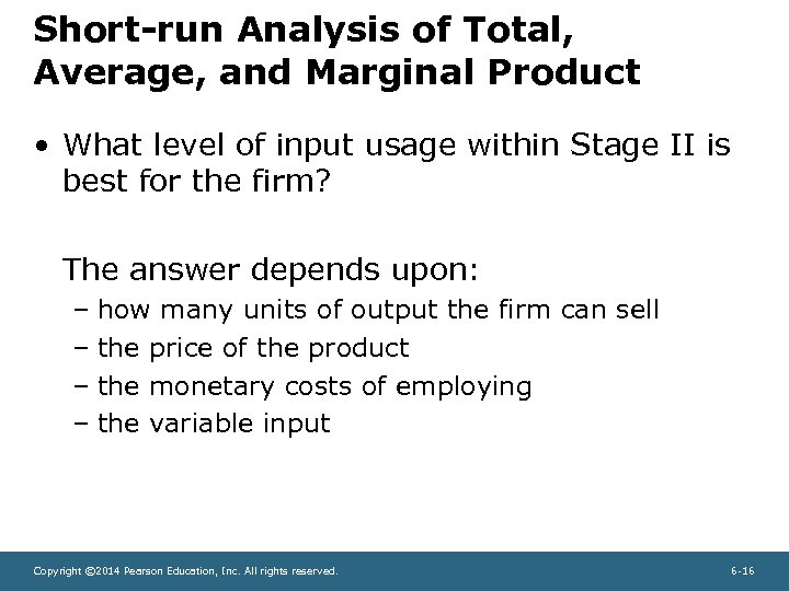 Short-run Analysis of Total, Average, and Marginal Product • What level of input usage