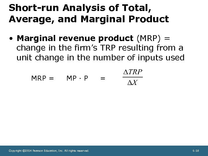 Short-run Analysis of Total, Average, and Marginal Product • Marginal revenue product (MRP) =