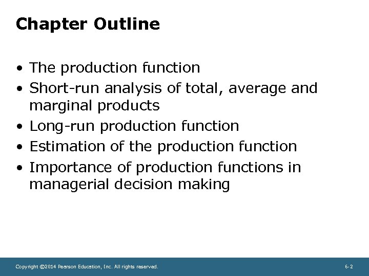 Chapter Outline • The production function • Short-run analysis of total, average and marginal