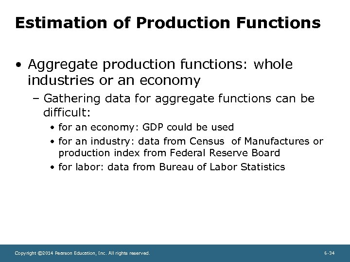 Estimation of Production Functions • Aggregate production functions: whole industries or an economy –