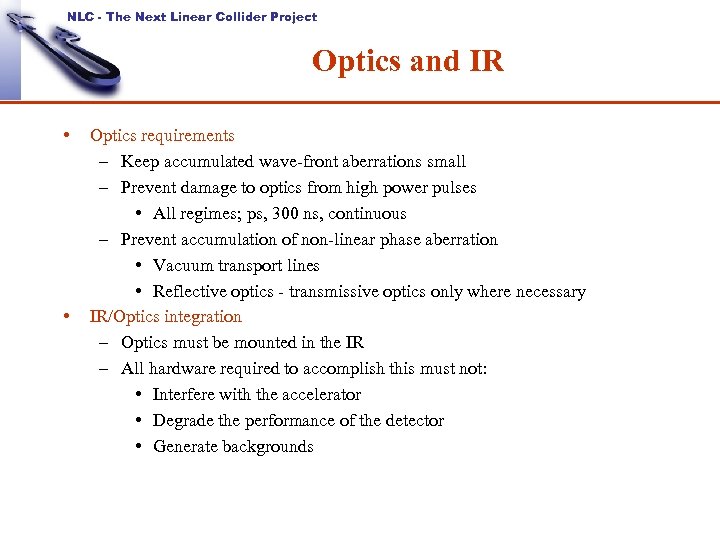 NLC - The Next Linear Collider Project Optics and IR • • Optics requirements