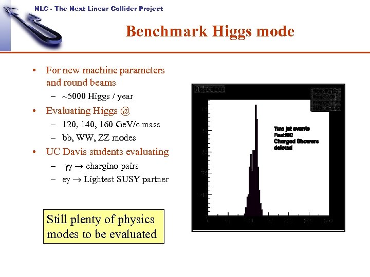 NLC - The Next Linear Collider Project Benchmark Higgs mode • For new machine