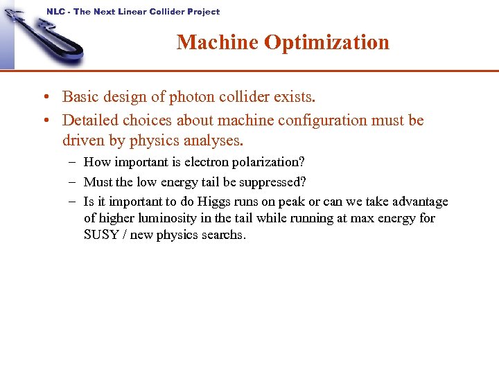 NLC - The Next Linear Collider Project Machine Optimization • Basic design of photon