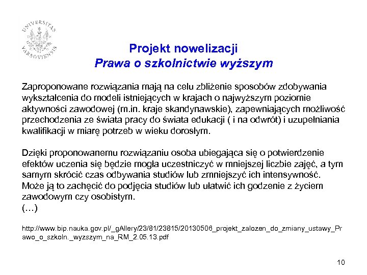 (…) Projekt nowelizacji Prawa o szkolnictwie wyższym Zaproponowane rozwiązania mają na celu zbliżenie sposobów