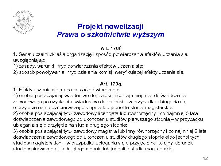 Projekt nowelizacji Prawa o szkolnictwie wyższym Art. 170 f. 1. Senat uczelni określa organizację