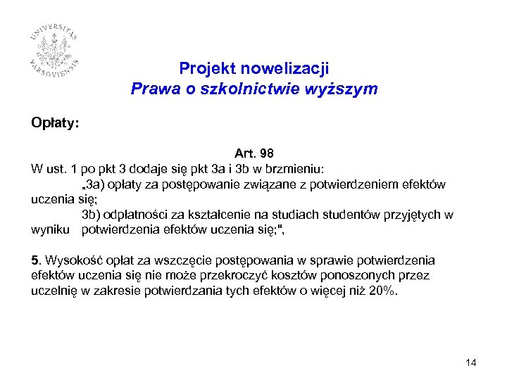 Projekt nowelizacji Prawa o szkolnictwie wyższym Opłaty: Art. 98 W ust. 1 po pkt