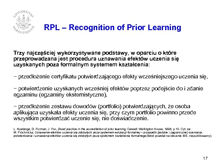 RPL – Recognition of Prior Learning Trzy najczęściej wykorzystywane podstawy, w oparciu o które