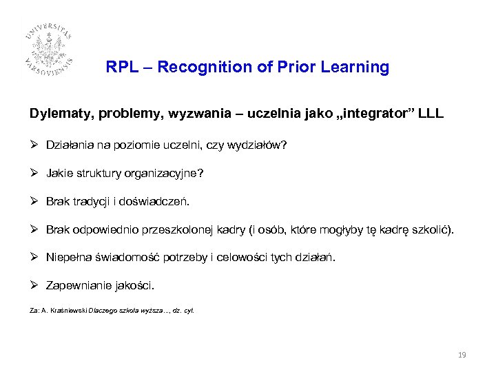 RPL – Recognition of Prior Learning Dylematy, problemy, wyzwania – uczelnia jako „integrator” LLL