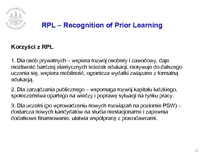 RPL – Recognition of Prior Learning Korzyści z RPL 1. Dla osób prywatnych –