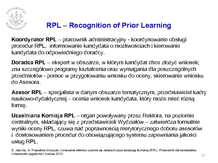 RPL – Recognition of Prior Learning Koordynator RPL – pracownik administracyjny - koordynowanie obsługi