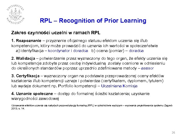 RPL – Recognition of Prior Learning Zakres czynności uczelni w ramach RPL 1. Rozpoznanie