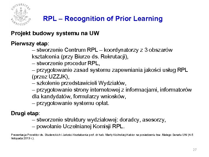 RPL – Recognition of Prior Learning Projekt budowy systemu na UW Pierwszy etap: –