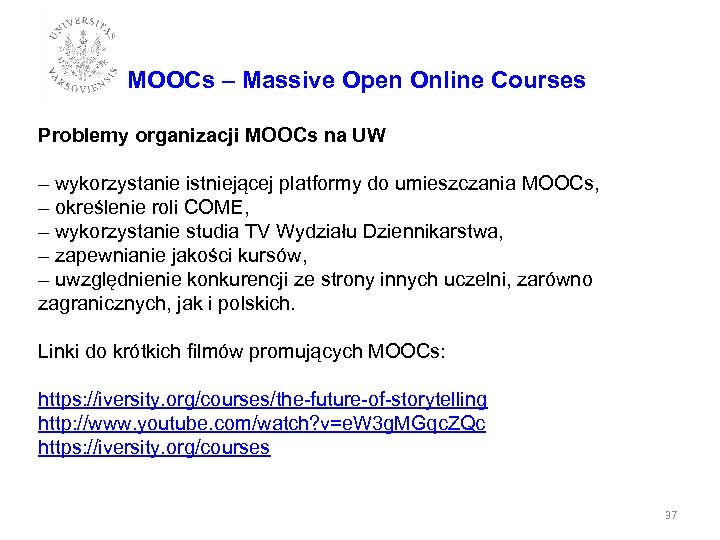 MOOCs – Massive Open Online Courses Problemy organizacji MOOCs na UW – wykorzystanie istniejącej