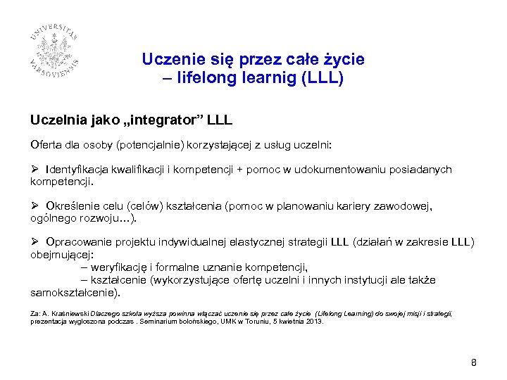 Uczenie się przez całe życie – lifelong learnig (LLL) Uczelnia jako „integrator” LLL Oferta