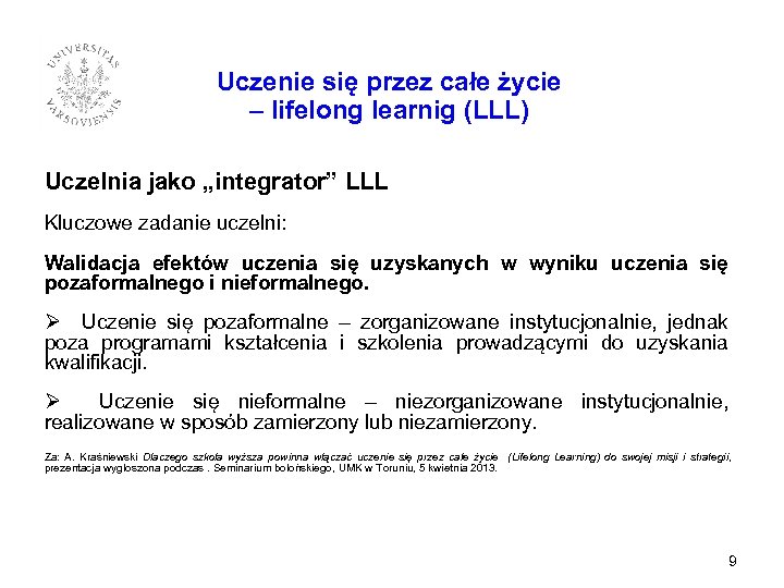 Uczenie się przez całe życie – lifelong learnig (LLL) Uczelnia jako „integrator” LLL Kluczowe