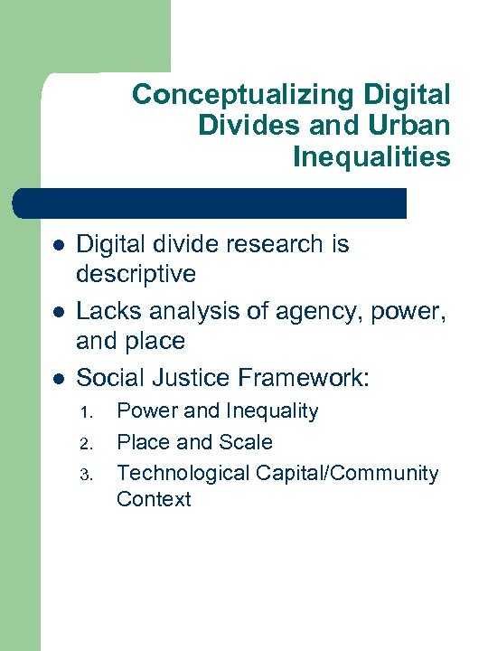 Conceptualizing Digital Divides and Urban Inequalities l l l Digital divide research is descriptive