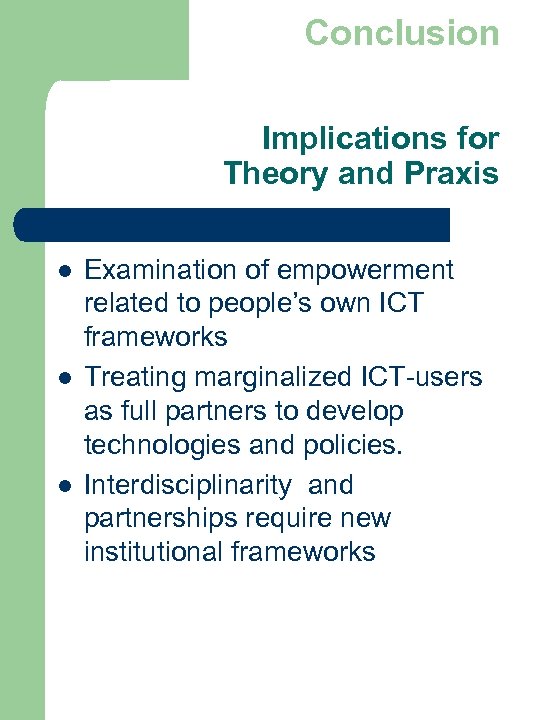 Conclusion Implications for Theory and Praxis l l l Examination of empowerment related to