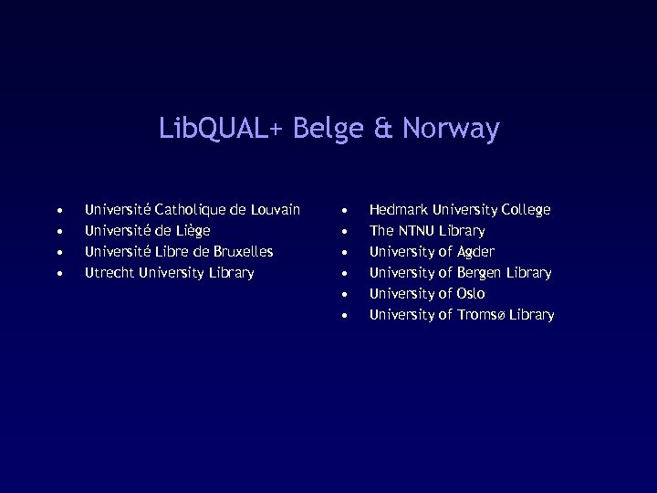 Lib. QUAL+ Belge & Norway • • Université Catholique de Louvain Université de Liège