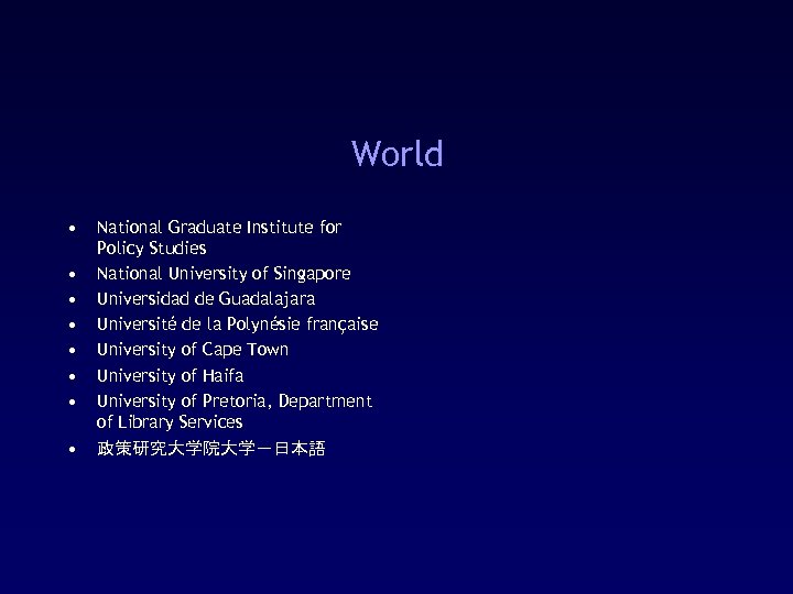 World • • National Graduate Institute for Policy Studies National University of Singapore Universidad