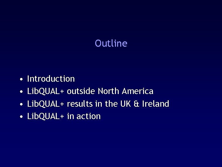 Outline • • Introduction Lib. QUAL+ outside North America Lib. QUAL+ results in the