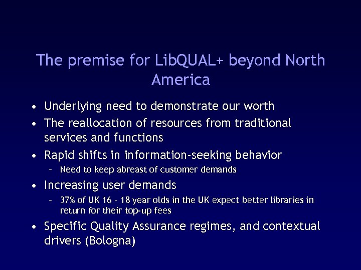 The premise for Lib. QUAL+ beyond North America • Underlying need to demonstrate our