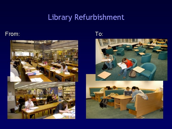 Library Refurbishment From: To: 