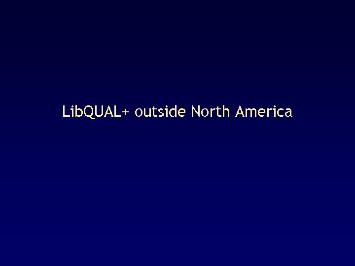 Lib. QUAL+ outside North America 