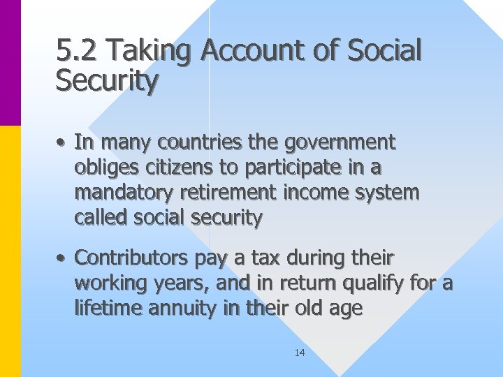 5. 2 Taking Account of Social Security • In many countries the government obliges